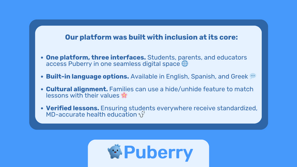 At Puberry, we make health education accessible and engaging for ALL.